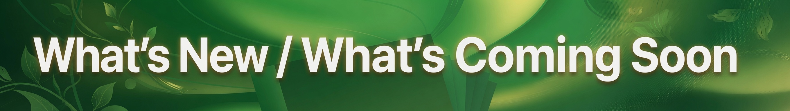 whats new and coming soon